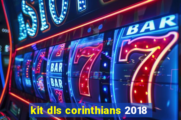 kit dls corinthians 2018